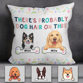 There's Probably Dog Hair On This Personalized Pillow P-NB1767